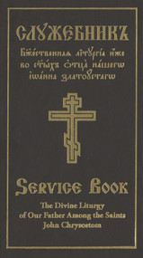 The Divine Liturgy of Our Father Among the Saints John Chrysostom (Slavonic-English Parallel Text) by Holy Trinity Monastery, 9780884653523