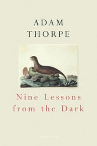 Nine Lessons from the Dark by Adam Thorpe, 9780224063852