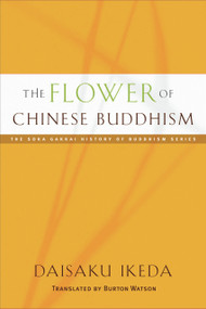 The Flower of Chinese Buddhism by Daisaku Ikeda, Burton Watson, 9780977924547
