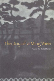 The Joy of a Ming Vase (Poems by Ruth Dallas) by Ruth Dallas, 9781877372308