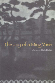 The Joy of a Ming Vase (Poems by Ruth Dallas) by Ruth Dallas, 9781877372308