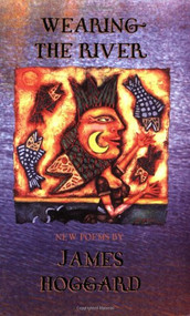 Wearing the River by James Hoggard, 9780916727178