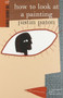 How to Look at a Painting by Justin Paton, 9780958253888