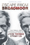 Escape from Broadmoor (The Trials and Strangulations of John Thomas Straffen) by Gordon Lowe, 9780752489889