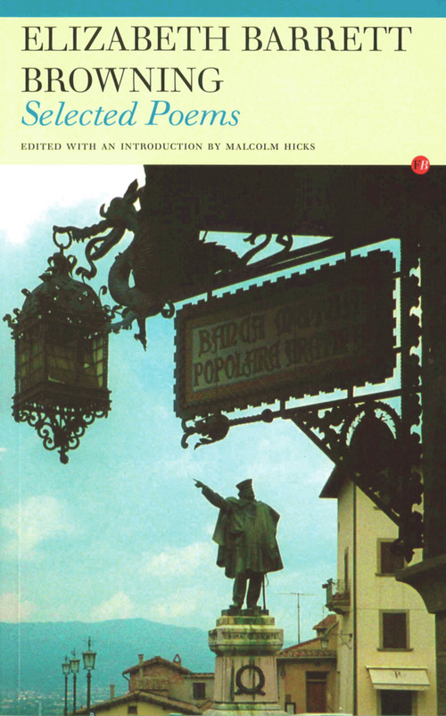 Selected Poems: Elizabeth Barrett Browning by Elizabeth Barrett Browning, Malcolm Hicks, 9781857547009