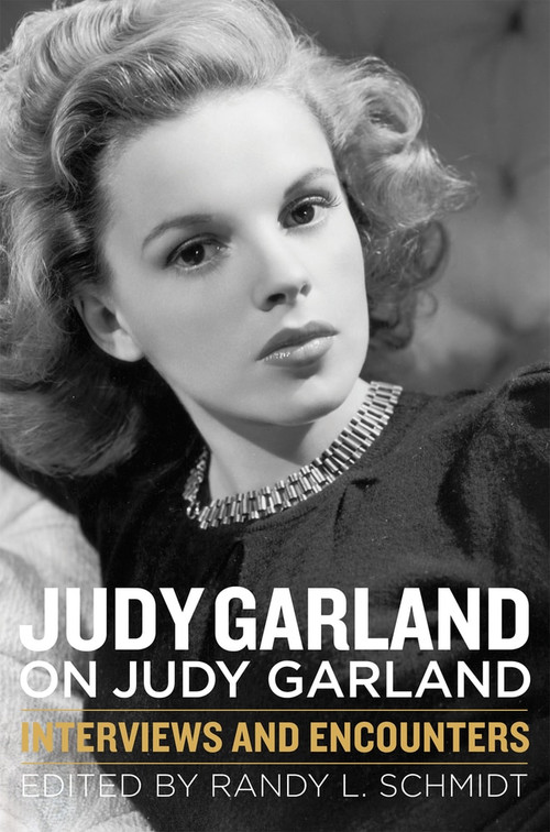 Judy Garland on Judy Garland (Interviews and Encounters) - 9781613735466 by Randy L. Schmidt, 9781613735466