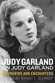 Judy Garland on Judy Garland (Interviews and Encounters) - 9781613735466 by Randy L. Schmidt, 9781613735466
