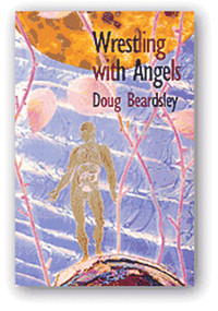 Wrestling with Angels (New and Selected Poems 1960-1995) by Doug Beardsley, 9781550650631
