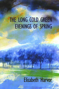 The Lone Cold Green Evenings by Elisabeth Harvor, 9781550650914