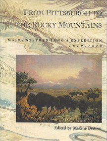 From Pittsburgh to the Rocky Mountains (Major Stephen Long's Expedition, 1819-1820) by Maxine Benson, 9781555910228