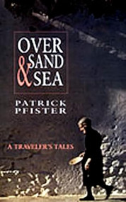 Over Sand and Sea (A Traveler's Tales) by Patrick Pfister, 9780897334976