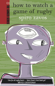 How to Watch a Game of Rugby by Spiro Zavos, 9780958250931