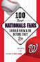 100 Things Nationals Fans Should Know & Do Before They Die by Jake Russell, Dusty Baker, 9781629371917