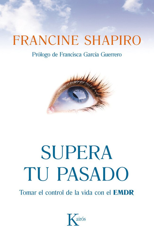 Supera tu pasado (Tomar el control de la vida con el EMDR) by Francine Shapiro, 9788499883090