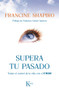 Supera tu pasado (Tomar el control de la vida con el EMDR) by Francine Shapiro, 9788499883090