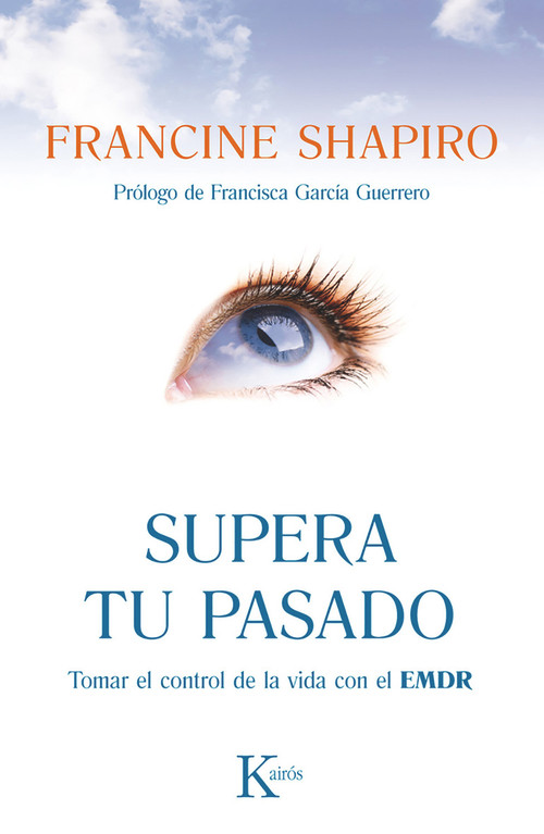 Supera tu pasado (Tomar el control de la vida con el EMDR) (Spanish Edition) by Francine Shapiro, 9788499883090