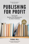 Publishing for Profit (Successful Bottom-Line Management for Book Publishers) by Thomas Woll, Dominique Raccah, 9781613749739