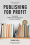 Publishing for Profit (Successful Bottom-Line Management for Book Publishers) by Thomas Woll, Dominique Raccah, 9781613749739