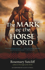 The Mark of the Horse Lord by Rosemary Sutcliff, Scott O'Dell, 9781613731543