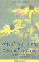 Healing in the 21st Century (Complementary Medicine and Modern Life) by Jan de Vries, 9781840185140