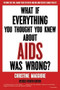 What If Everything You Thought You Knew About AIDS Was Wrong? by Christine Maggiore, 9780967415321