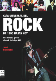Guía universal del rock: De 1990 hasta hoy (Spanish Edition) by Jordi Bianciotto, 9788496222731