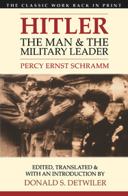 Hitler (The Man and the Military Leader) by Percy Ernst Schramm, Donald S. Detwiler, 9780897334808