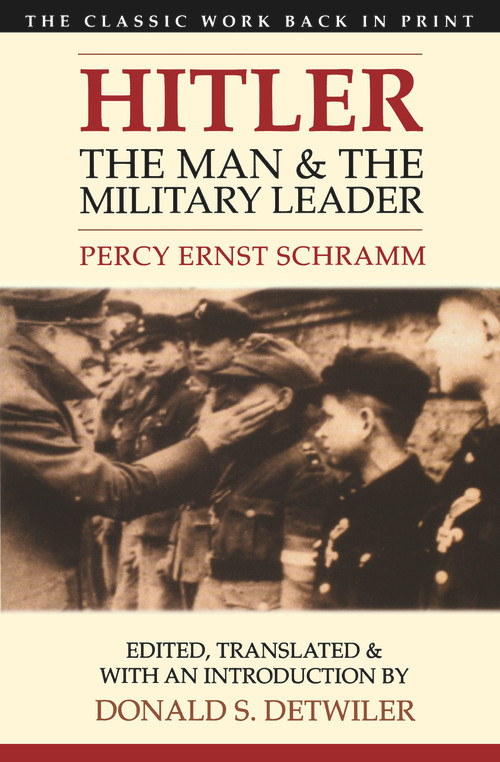 Hitler (The Man and the Military Leader) by Percy Ernst Schramm, Donald S. Detwiler, 9780897334808