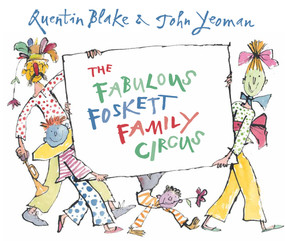 The Fabulous Foskett Family Circus - 9781849395649 by Quentin Blake, John Yeoman, 9781849395649