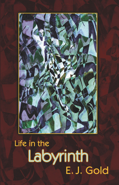Life in the Labyrinth by E. J. Gold, Linda Corriveau, 9780895560483