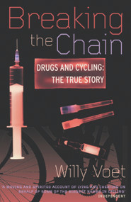 Breaking the Chain (Drugs and Cycling: The True Story) by Willy Voet, 9780224061179
