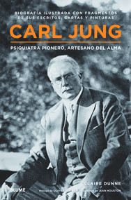 Carl Jung (Psiquiatra pionero, artesano del alma) (Spanish Edition) by Claire Dunne, Olivier Bernier, Jean Houston, 9788498016420