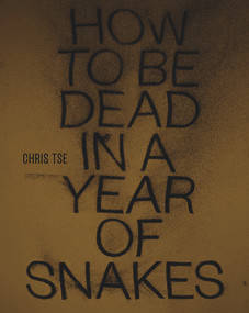 How to Be Dead in a Year of Snakes by Chris Tse, 9781869408183