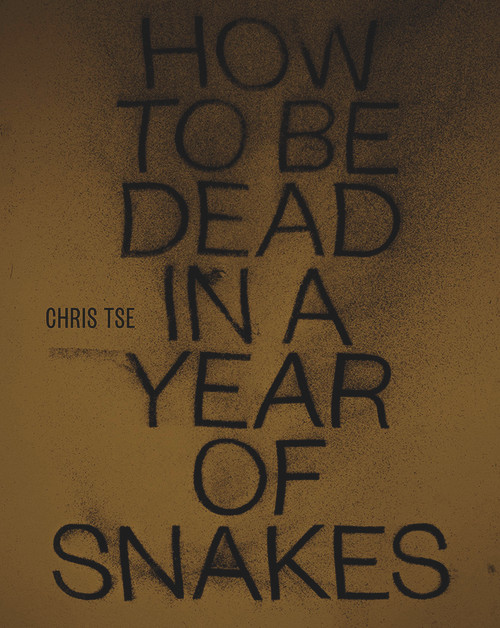 How to Be Dead in a Year of Snakes by Chris Tse, 9781869408183