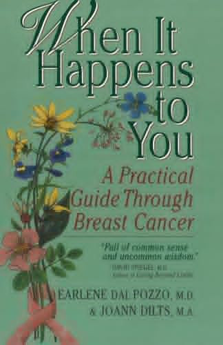 When It Happens to You (A Practical Guide Through Breast Cancer) by Earlene Dal Pazzo, Joann Dilts, 9780923521493