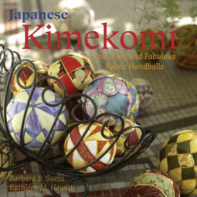 Japanese Kimekomi (Fast, Fun, and Fabulous Fabric Handballs!) by Barbara B. Suess, Kathleen M. Hewitt, 9781933308210