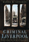 Criminal Liverpool by Daniel K. Longman, 9780750947497
