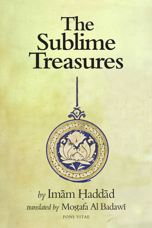 The Sublime Treasures by Imam Haddad, Mostafa Al Badawi, 9781887752343