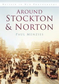 Around Stockton & Norton by Paul Menzies, 9780752457314