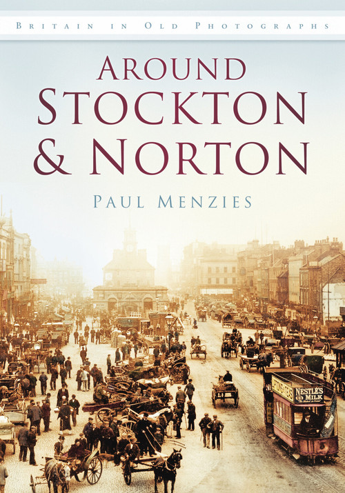 Around Stockton & Norton by Paul Menzies, 9780752457314