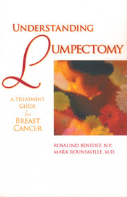 Understanding Lumpectomy (A Treatment Guide for Breast Cancer) by Rosalind Benedet, 9781886039629