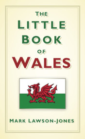 The Little Book of Wales by Mark Lawson-Jones, 9780752489278