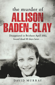 The Murder of Allison Baden-Clay by David Murray, 9781742759838