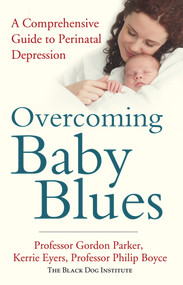 Overcoming Baby Blues (A Comprehensive Guide to Perinatal Depression) by Professor Gordon Parker, Kerrie Eyers, Professor Phillip Boyce, 9781743316771