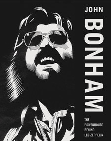 John Bonham (The Powerhouse Behind Led Zeppelin) by Mick Bonham, 9781904915119