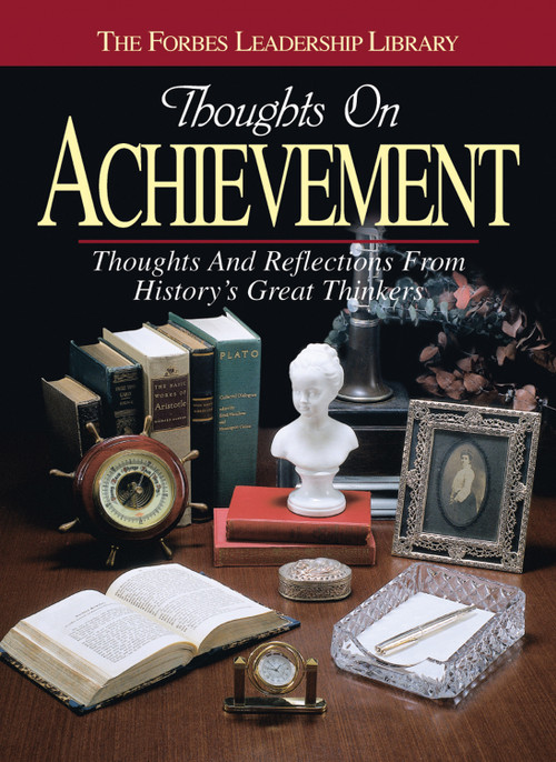Thoughts on Achievement (Thoughts and Reflections From History's Great Thinkers) by Forbes Magazine, 9781572432789