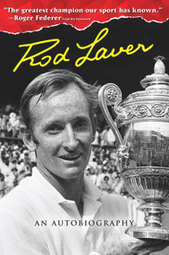 Rod Laver (An Autobiography) by Rod Laver, Roger Federer, Larry Writer, 9781629372013