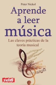 Aprende a leer música (Las claves prácticas de la teoría musical) (Spanish Edition) by Peter Nickol, 9788496746558