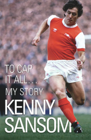 Kenny Sansom (To Cap It All) by Kenny Sansom, 9781843582748