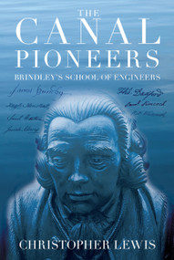 The Canal Pioneers (Brindley's School of Engineers) by Christopher Lewis, 9780752461663